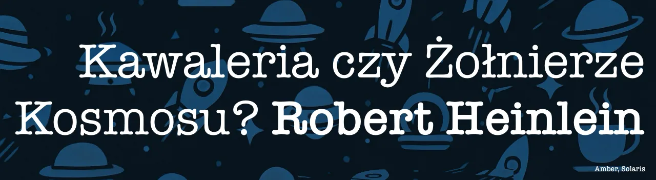 Kawaleria czy Żołnierze Kosmosu